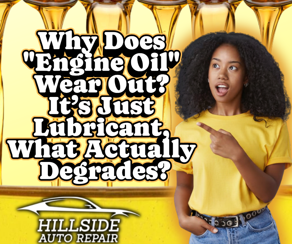Why Does "Engine Oil" Wear Out? It's Just Lubricant, What Actually Degrades?