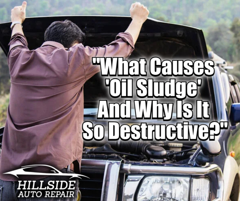What Causes "Oil Sludge" And Why Is It So Destructive?