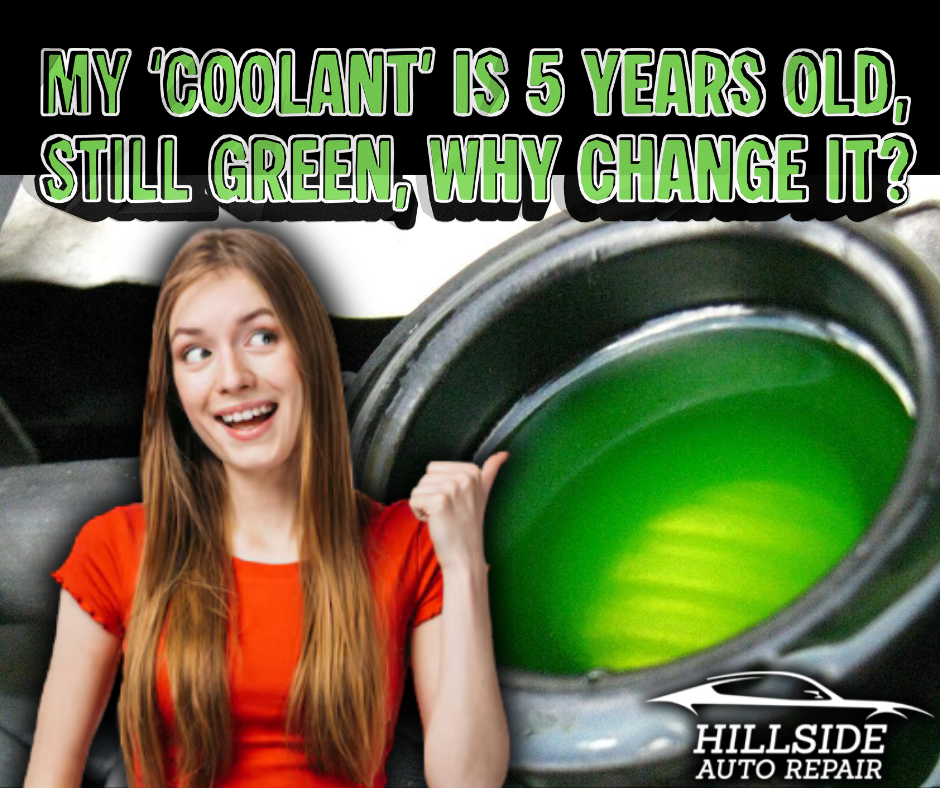 My ‘Coolant’ Is 5 Years Old, Still Green, Why Change It?