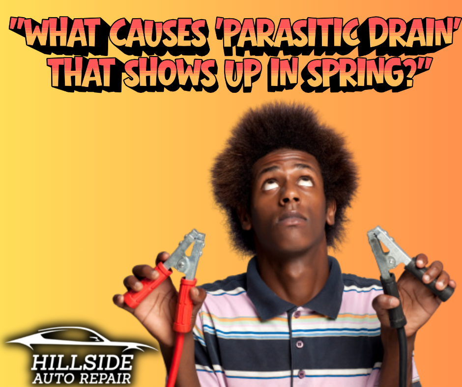 "What Causes 'Parasitic Drain' That Shows Up in Spring?"