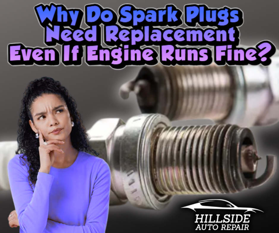 Why Do Spark Plugs Need Replacement – Even If Engine Runs Fine?