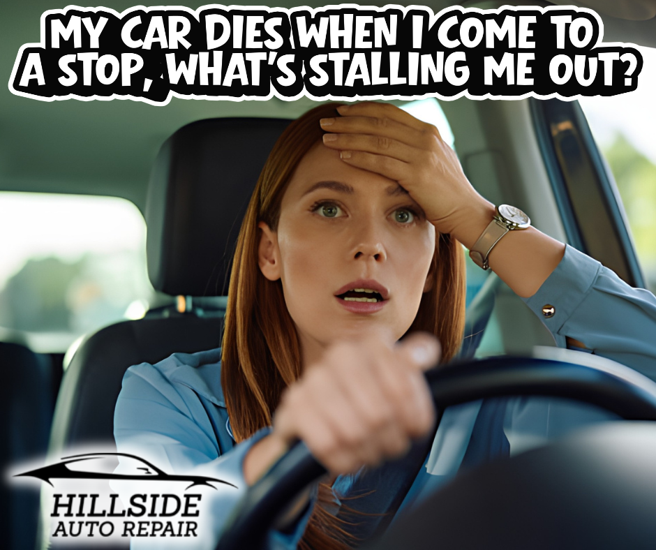 My Car Dies When I Come to a Stop, What's Stalling Me Out?